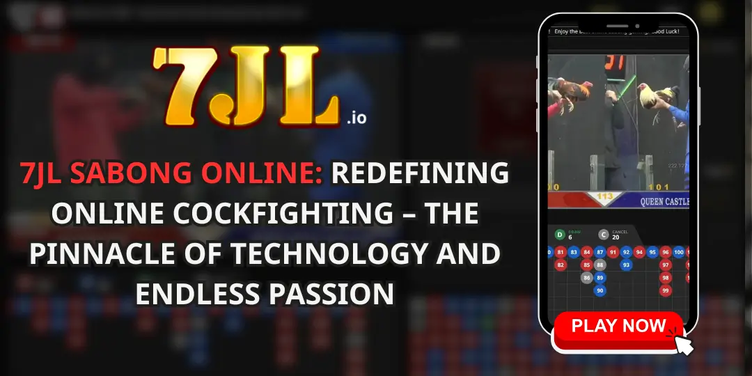 7JL Sabong Online_ Redefining Online Cockfighting 7jl