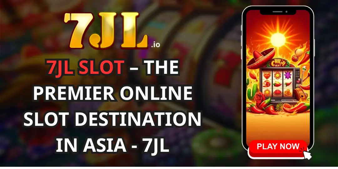 7JL Slot – The Premier Online Slot Destination in Asia - 7JL (1)