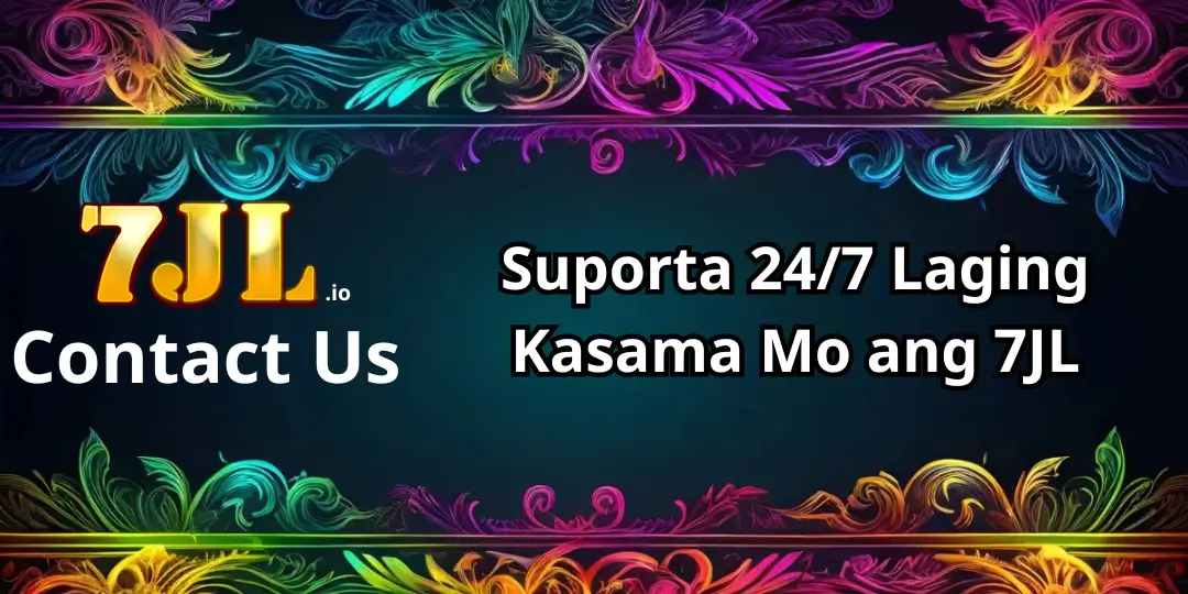 Contact us : Suporta 24/7 Laging Kasama Mo ang 7JL 1 Contact Us 7jl