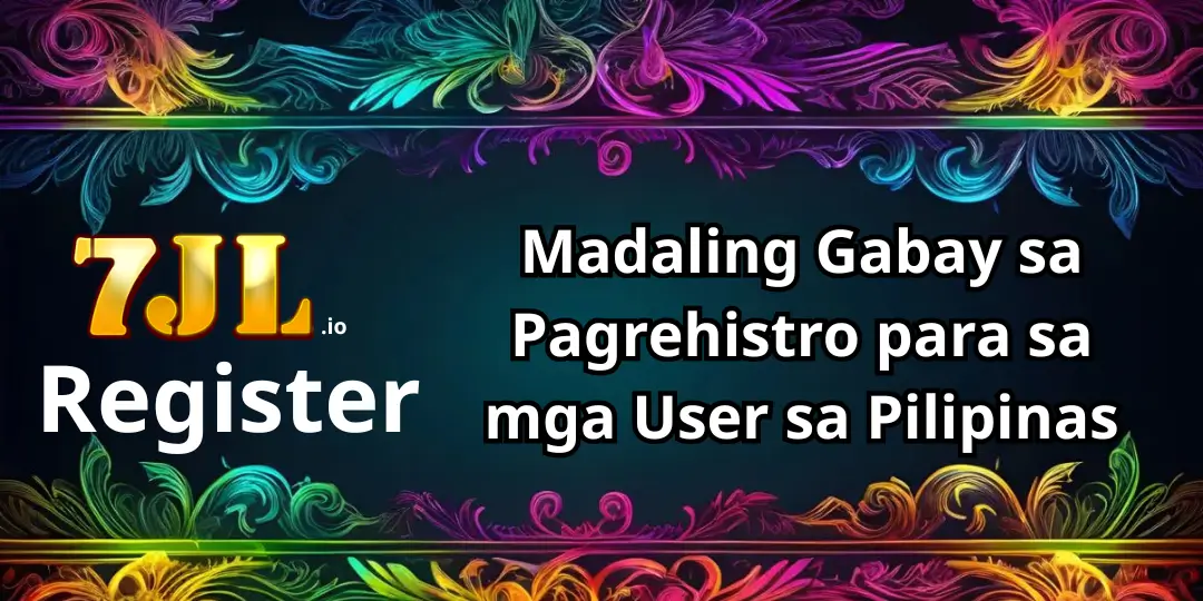 7JL Register – Madaling Gabay sa Pagrehistro para sa mga User sa Pilipinas 1 register 7jl